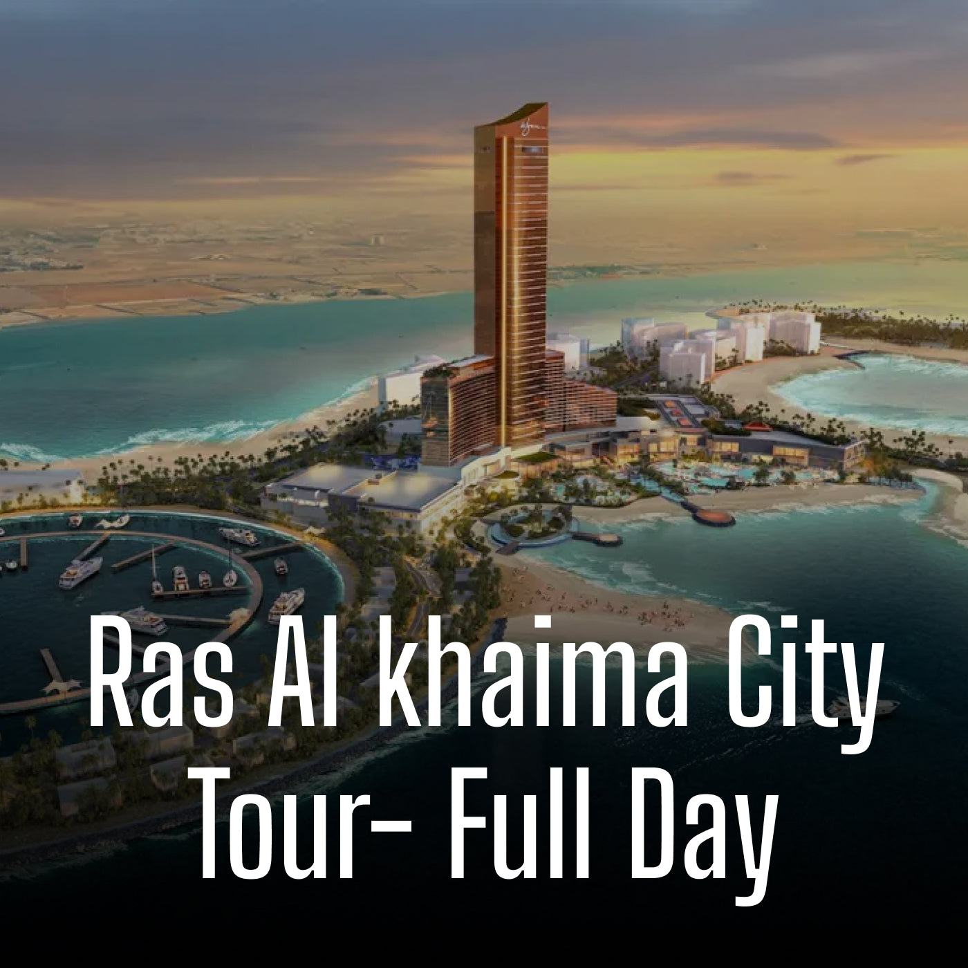 Ras Al khaima City Tour- Full Day